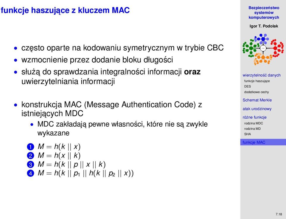 konstrukcja MAC (Message Authentication Code) z istniejacych MDC MDC zakładaja pewne własności,