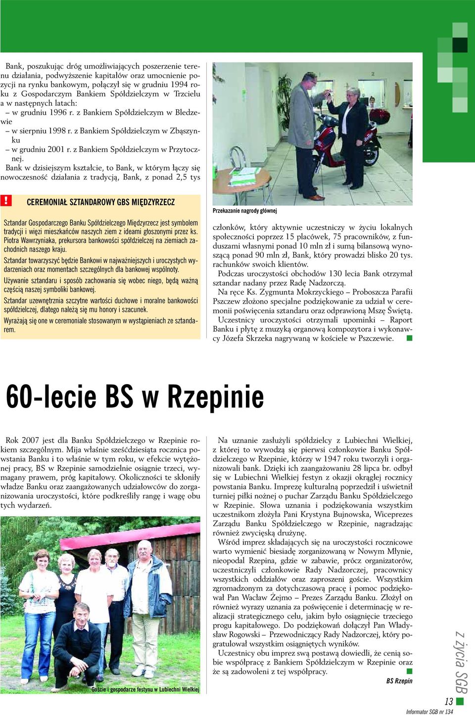 z Bankiem Spó dzielczym w Przytocznej. Bank w dzisiejszym kszta cie, to Bank, w którym àczy si nowoczesnoêç dzia ania z tradycjà, Bank, z ponad 2,5 tys!