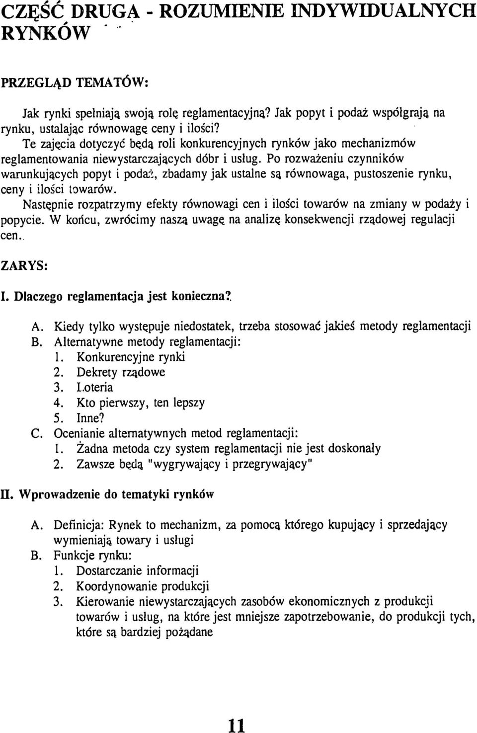 Po rozwaieniu czynnik6w warunkujacych popyt i podat, zbadamy jak ustalne sa r6wnowaga, pustoszenie rynku, ceny i ;Iogci towar6w.