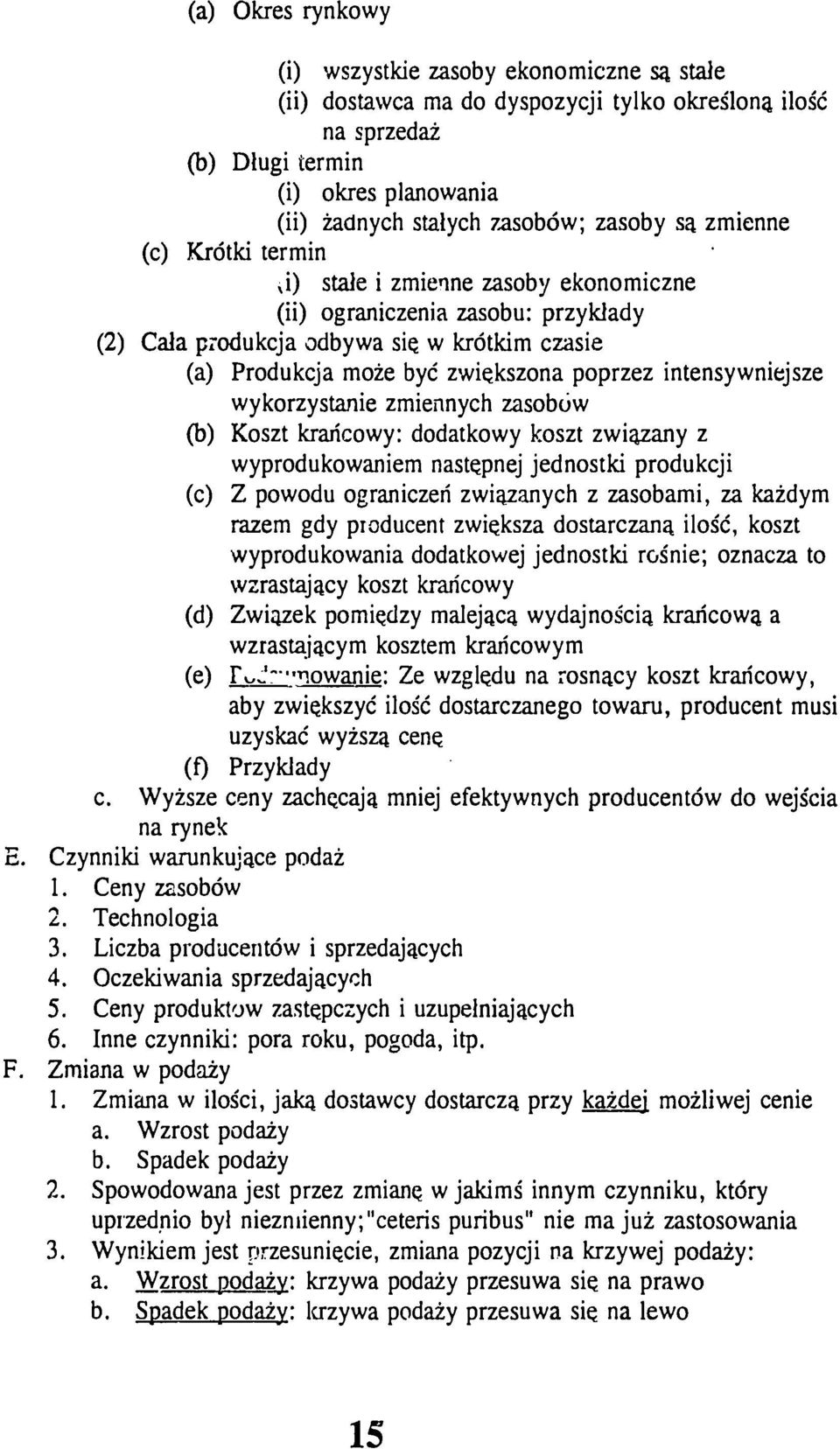 intensywniejsze wykorzystanie zmiennych zasobow (b) Koszt kraricowy: dodatkowy koszt zwizany z wyprodukowaniem nastepnej jednostki produkcji (c) Z powodu ograniczeri zwiazanych z zasobami, za kazdym