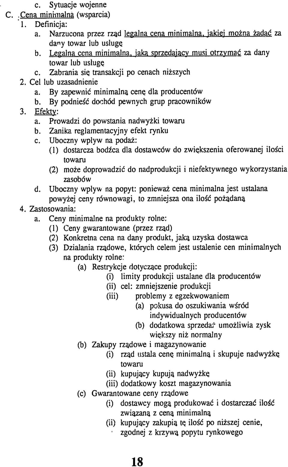 By podnie6 dorh6d pewnych grup pracownik6w 3. Efekty: a. Prowadzi do powstania nadwy±ki towaru b. Zanika reglamentacyjny efekt rynku c.