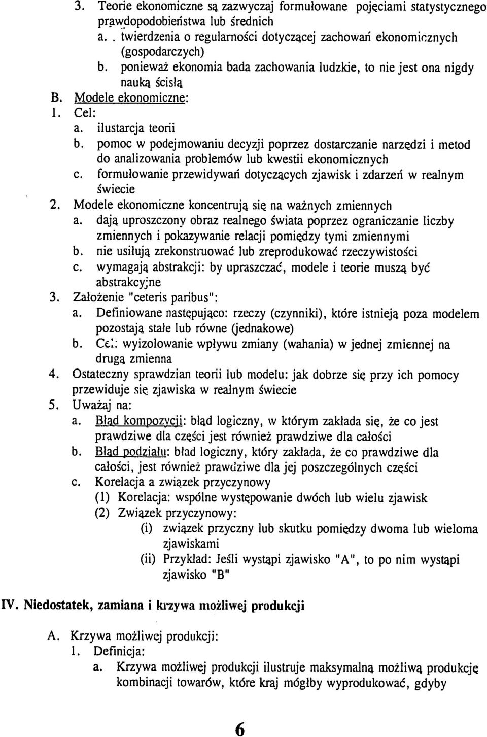 pomoc w podejmowaniu decyzji poprzez dostarczanie narzedzi i metod do analizowania problem6w lub kwestii ekonomicznych c. formulowanie przewidywari dotyczacych zjawisk i zdarzeri w realnym gwiecie 2.