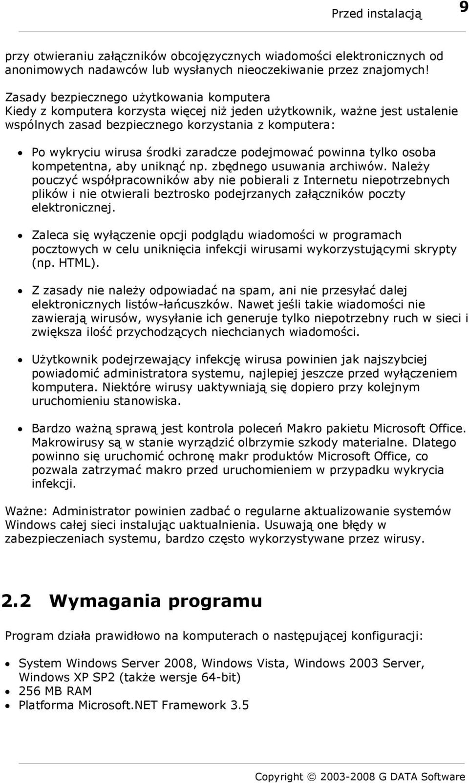 zaradcze podejmować powinna tylko osoba kompetentna, aby uniknąć np. zbędnego usuwania archiwów.