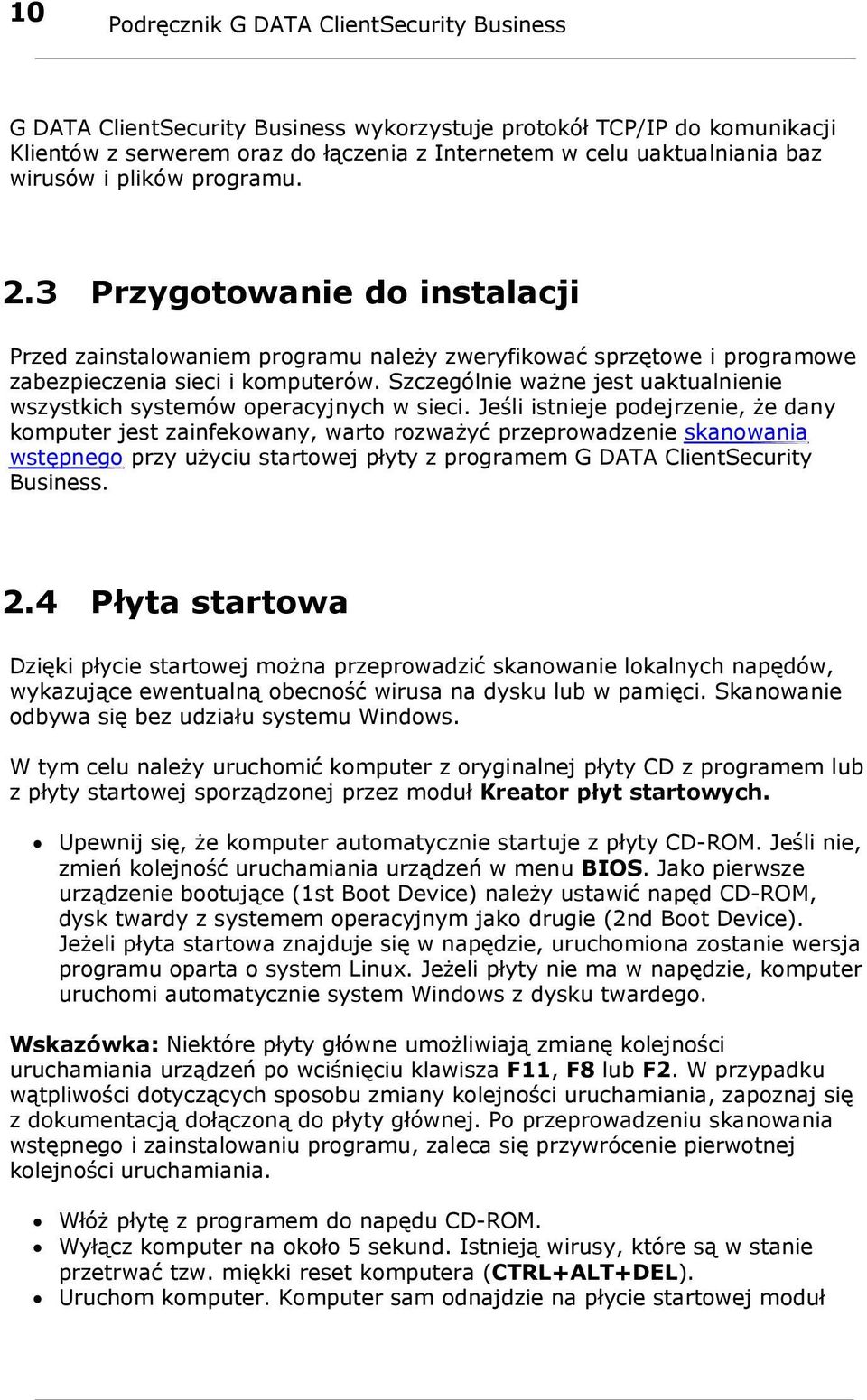 Szczególnie ważne jest uaktualnienie wszystkich systemów operacyjnych w sieci.