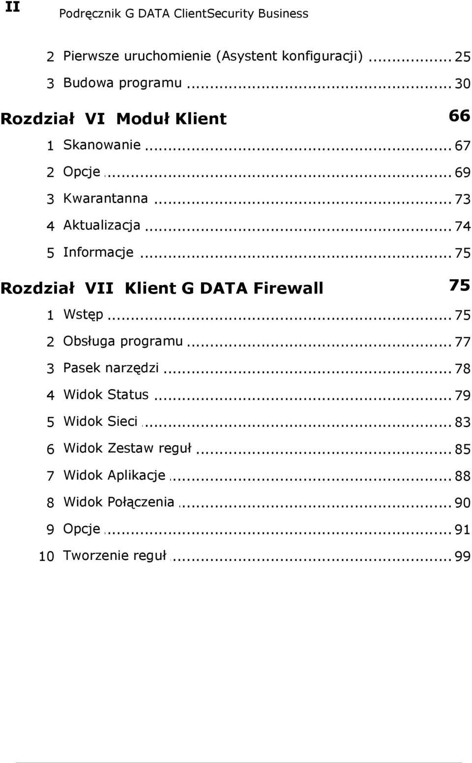 .. 75 Rozdział VII Klient G DATA Firewall 75 1 Wstęp... 75 programu 2 Obsługa... 77 narzędzi 3 Pasek... 78 Status 4 Widok.