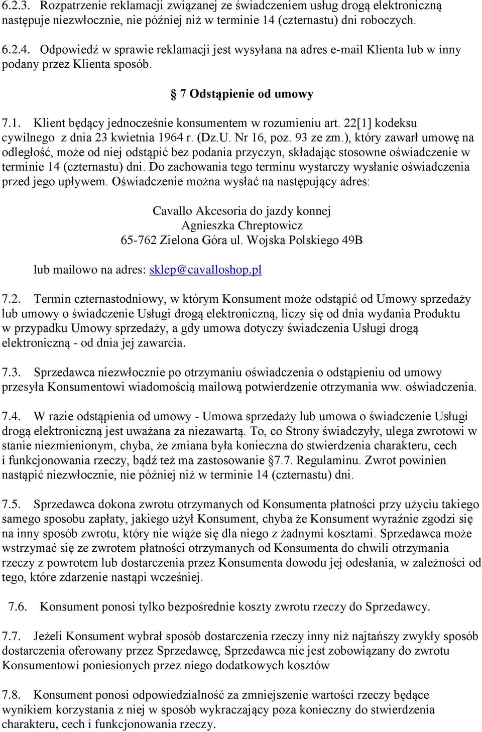 Klient będący jednocześnie konsumentem w rozumieniu art. 22[1] kodeksu cywilnego z dnia 23 kwietnia 1964 r. (Dz.U. Nr 16, poz. 93 ze zm.