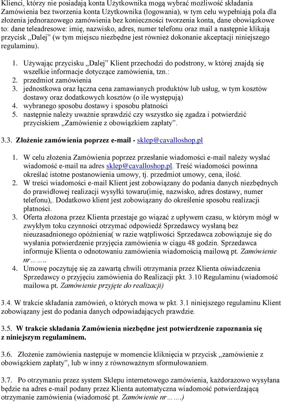 również dokonanie akceptacji niniejszego regulaminu). 1. Używając przycisku Dalej Klient przechodzi do podstrony, w której znajdą się wszelkie informacje dotyczące zamówienia, tzn.: 2.