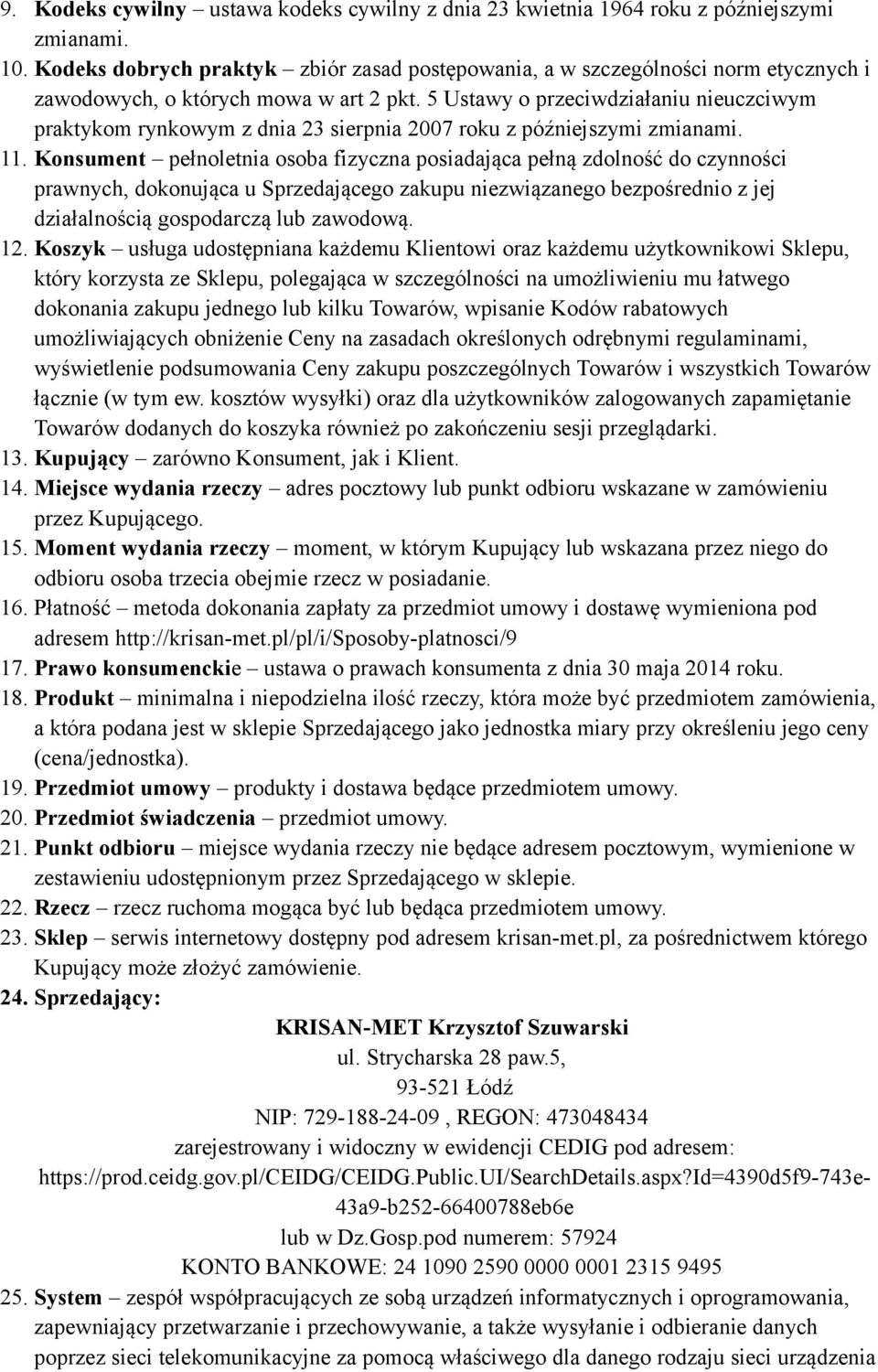 5 Ustawy o przeciwdziałaniu nieuczciwym praktykom rynkowym z dnia 23 sierpnia 2007 roku z późniejszymi zmianami. 11.