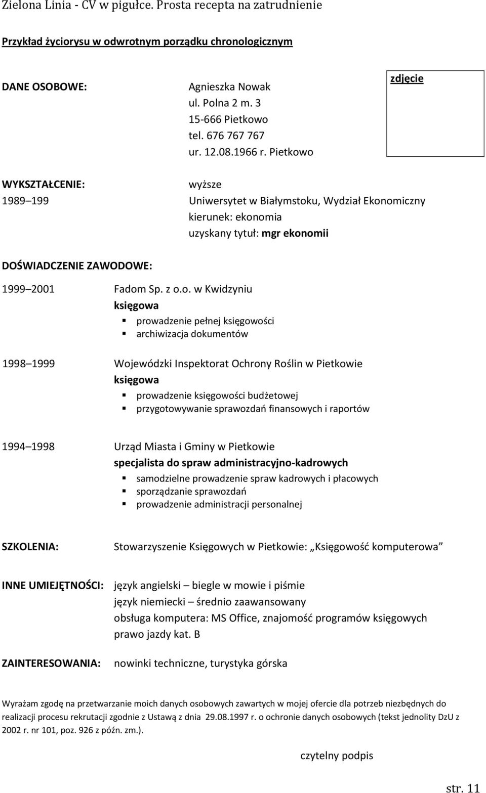 o zdjęcie WYKSZTAŁCENIE: wyższe 1989 199 Uniwersytet w Białymstoku, Wydział Ekonomiczny kierunek: ekonomia uzyskany tytuł: mgr ekonomii DOŚWIADCZENIE ZAWODOWE: 1999 2001 Fadom Sp. z o.o. w Kwidzyniu