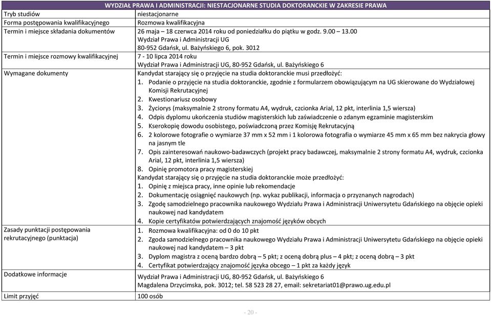 3012 Termin i miejsce rozmowy kwalifikacyjnej 7 10 lipca 2014 roku Wydział Prawa i Administracji UG, 80 952 Gdańsk, ul.