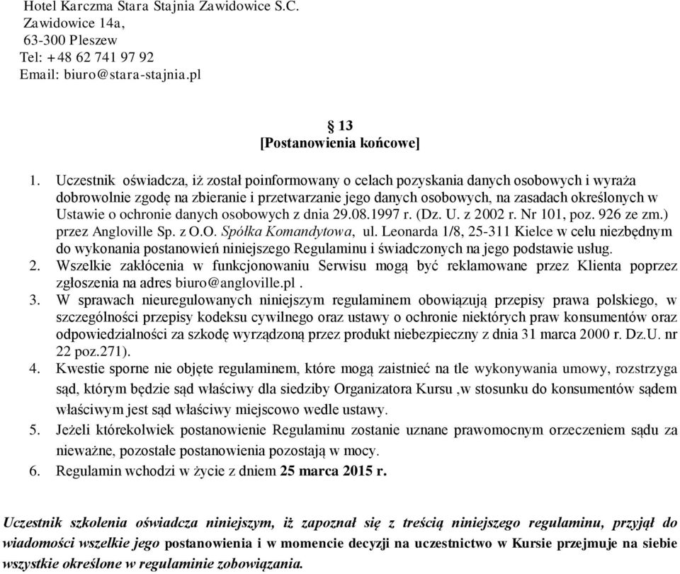 ochronie danych osobowych z dnia 29.08.1997 r. (Dz. U. z 2002 r. Nr 101, poz. 926 ze zm.) przez Angloville Sp. z O.O. Spółka Komandytowa, ul.