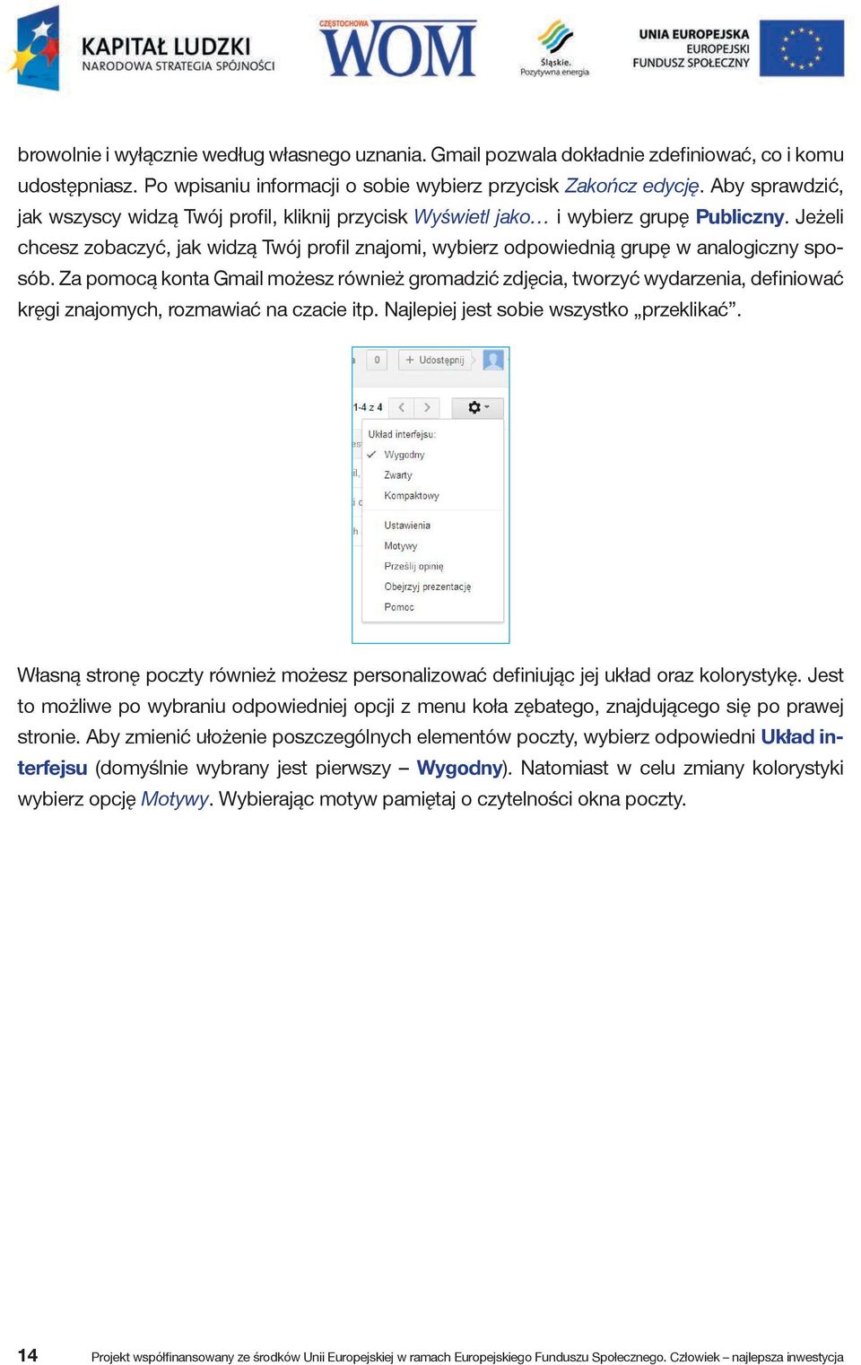 Jeżeli chcesz zobaczyć, jak widzą Twój profil znajomi, wybierz odpowiednią grupę w analogiczny sposób.