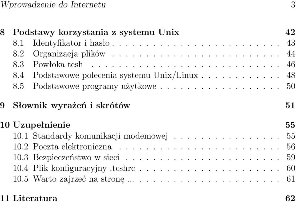 ................. 50 9 Słownik wyrażeń i skrótów 51 10 Uzupełnienie 55 10.1 Standardy komunikacji modemowej................ 55 10.2 Poczta elektroniczna........................ 56 10.