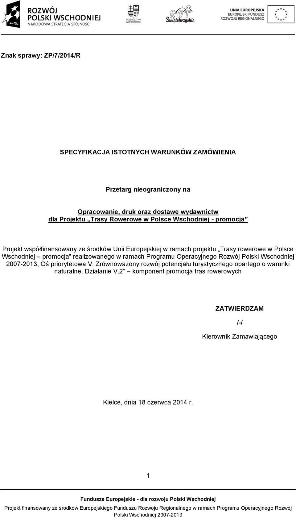 ramach Programu Operacyjnego Rozwój Polski Wschodniej 2007-2013, Oś priorytetowa V: Zrównoważony rozwój potencjału turystycznego opartego o warunki naturalne,