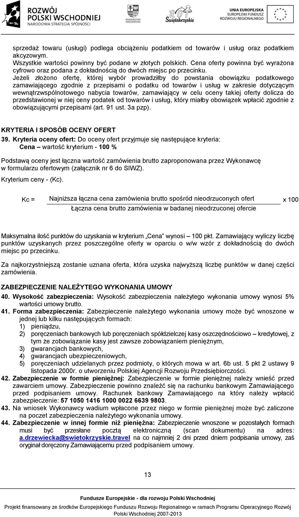 Jeżeli złożono ofertę, której wybór prowadziłby do powstania obowiązku podatkowego zamawiającego zgodnie z przepisami o podatku od towarów i usług w zakresie dotyczącym wewnątrzwspólnotowego nabycia