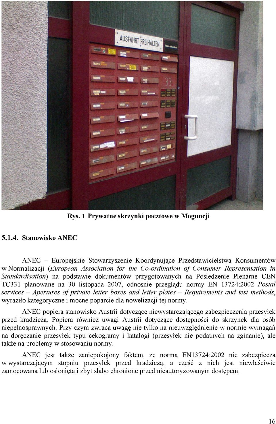 na podstawie dokumentów przygotowanych na Posiedzenie Plenarne CEN TC331 planowane na 30 listopada 2007, odnośnie przeglądu normy EN 13724:2002 Postal services Apertures of private letter boxes and