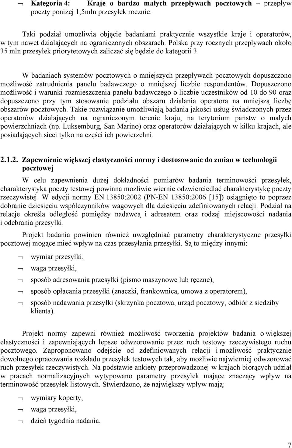 Polska przy rocznych przepływach około 35 mln przesyłek priorytetowych zaliczać się będzie do kategorii 3.