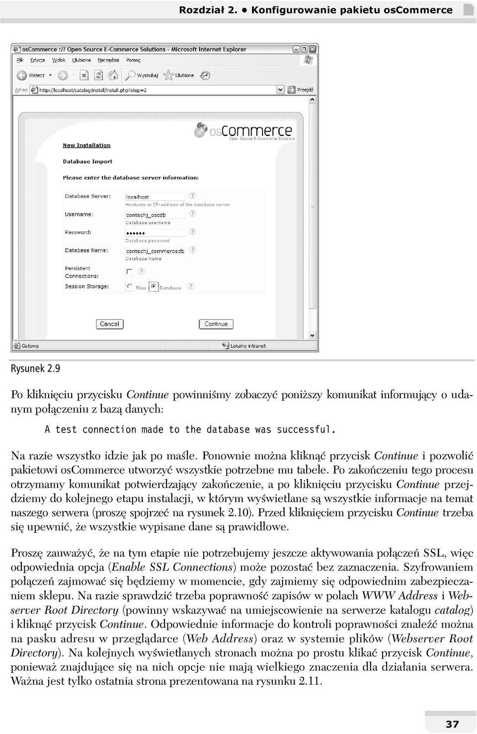 Na razie wszystko idzie jak po maśle. Ponownie można kliknąć przycisk Continue i pozwolić pakietowi oscommerce utworzyć wszystkie potrzebne mu tabele.