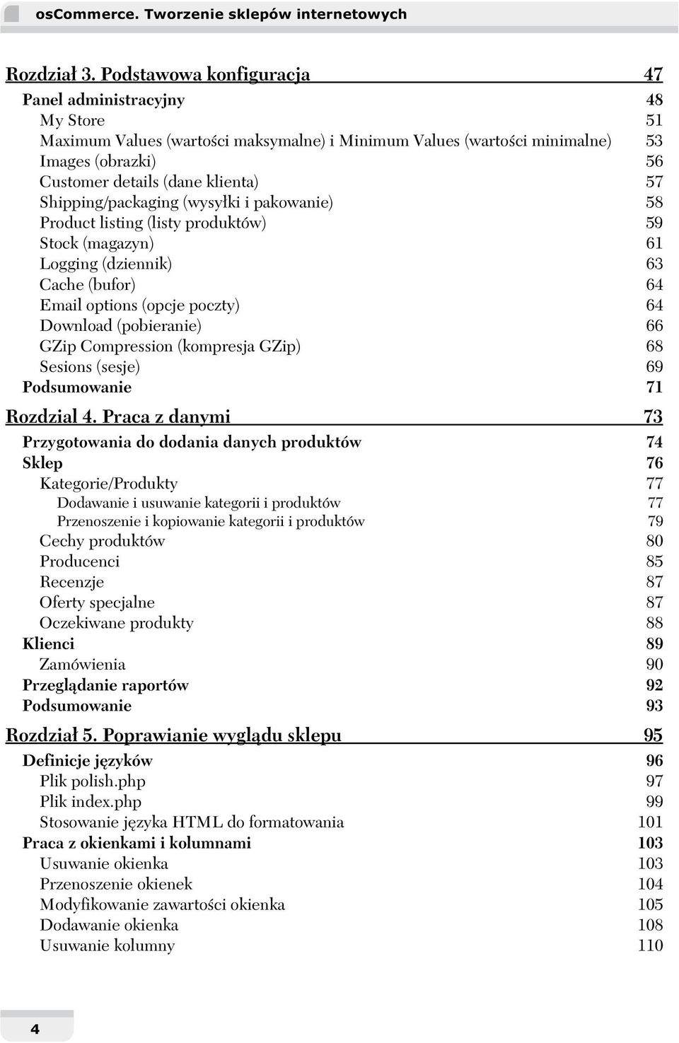 Shipping/packaging (wysyłki i pakowanie) 58 Product listing (listy produktów) 59 Stock (magazyn) 61 Logging (dziennik) 63 Cache (bufor) 64 Email options (opcje poczty) 64 Download (pobieranie) 66