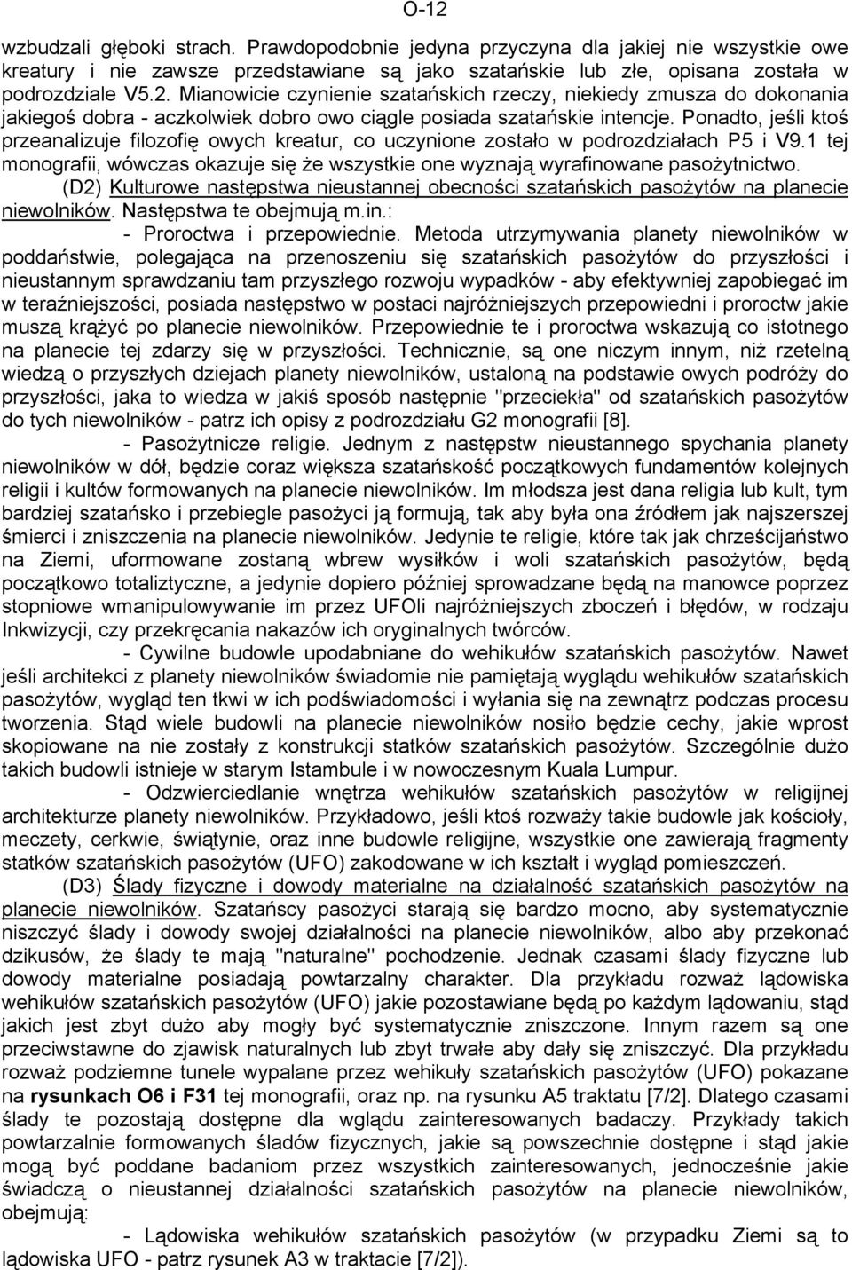 (D2) Kulturowe następstwa nieustannej obecności szatańskich pasożytów na planecie niewolników. Następstwa te obejmują m.in.: - Proroctwa i przepowiednie.