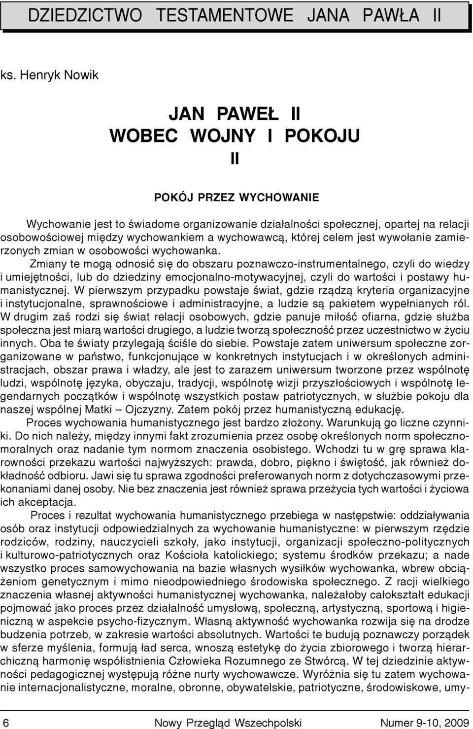 wychowawc¹, której celem jest wywo³anie zamierzonych zmian w osobowoœci wychowanka.