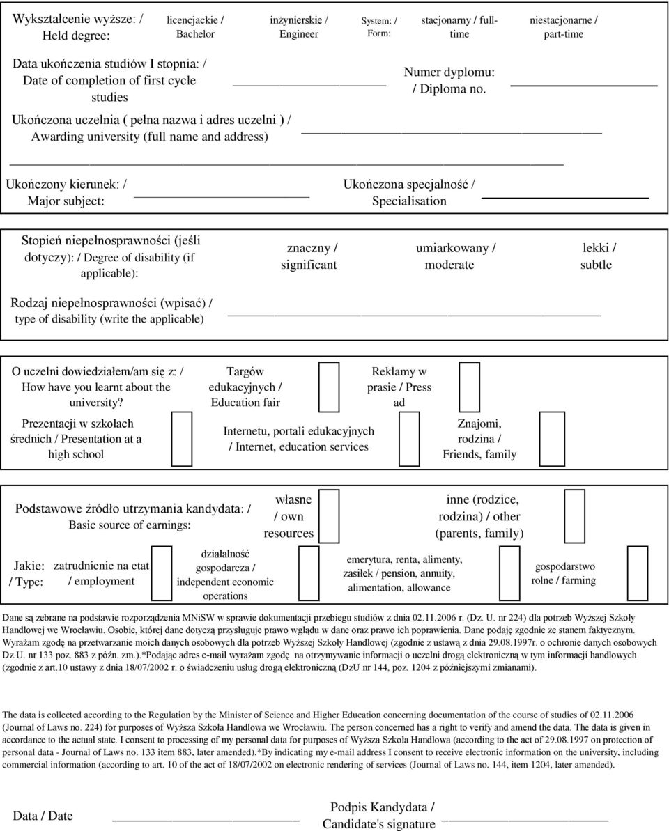 Ukończony kierunek: / Major subject: Ukończona specjalność / Specialisation _ Stopień niepełnosprawności (jeśli dotyczy): / Degree of disability (if applicable): znaczny / significant umiarkowany /