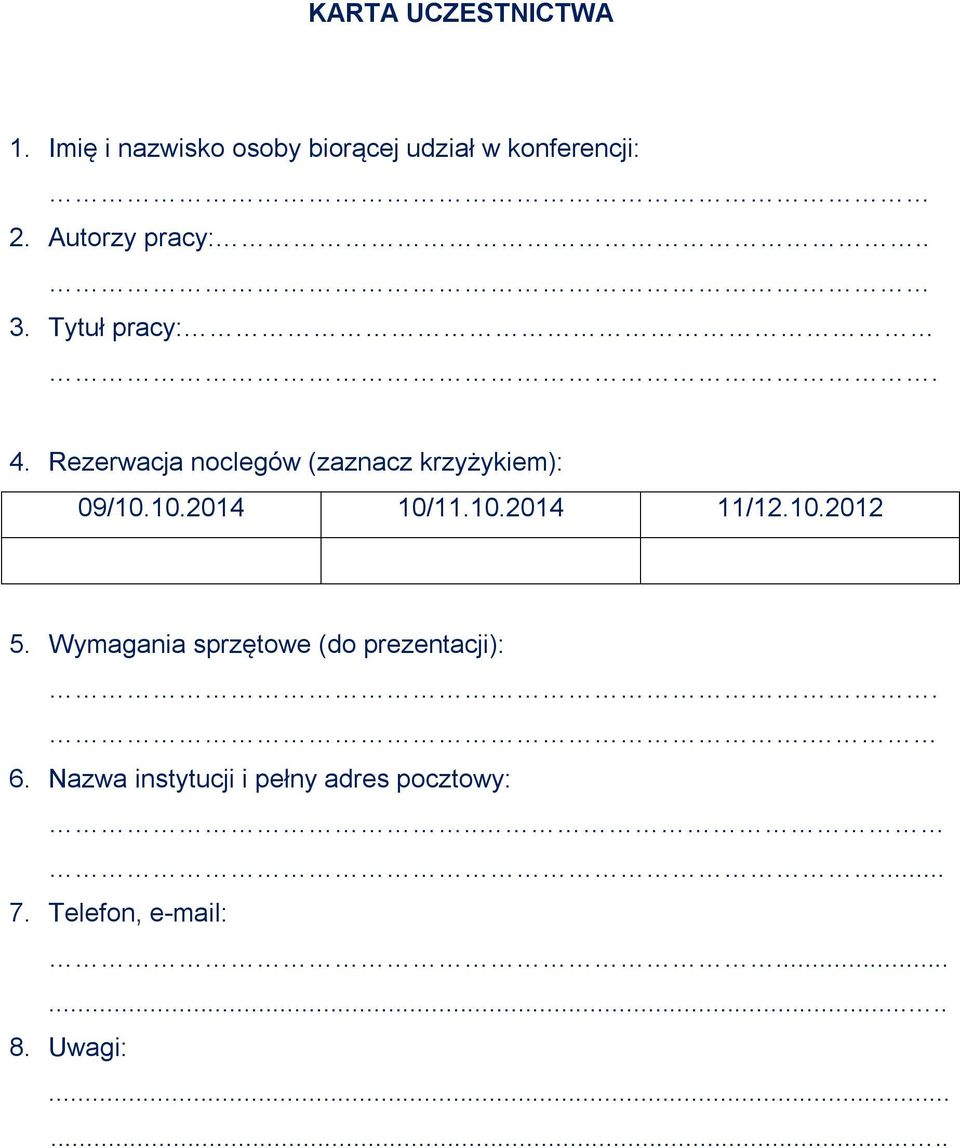 Rezerwacja noclegów (zaznacz krzyżykiem): 09/10.10.2014 10/11.10.2014 11/12.10.2012 5.