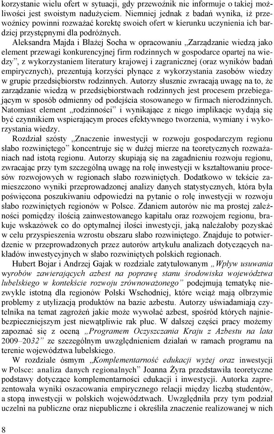 Aleksandra Majda i Błażej Socha w opracowaniu Zarządzanie wiedzą jako element przewagi konkurencyjnej firm rodzinnych w gospodarce opartej na wiedzy, z wykorzystaniem literatury krajowej i