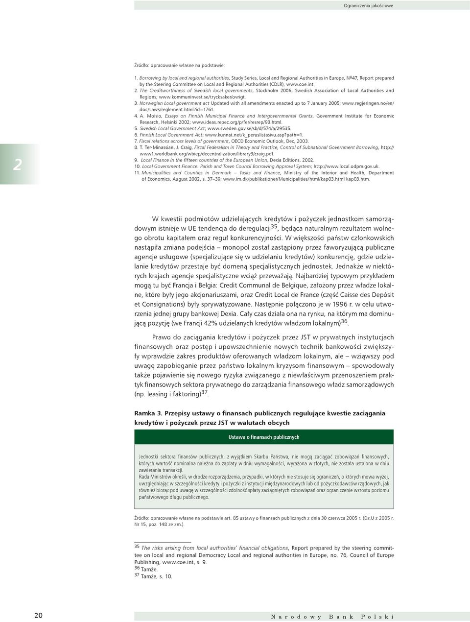 coe.int. 2. The Creditworthiness of Swedish local governments, Stockholm 2006, Swedish Association of Local Authorities and Regions; www.kommuninvest.se/trycksaker/ovrigt. 3.