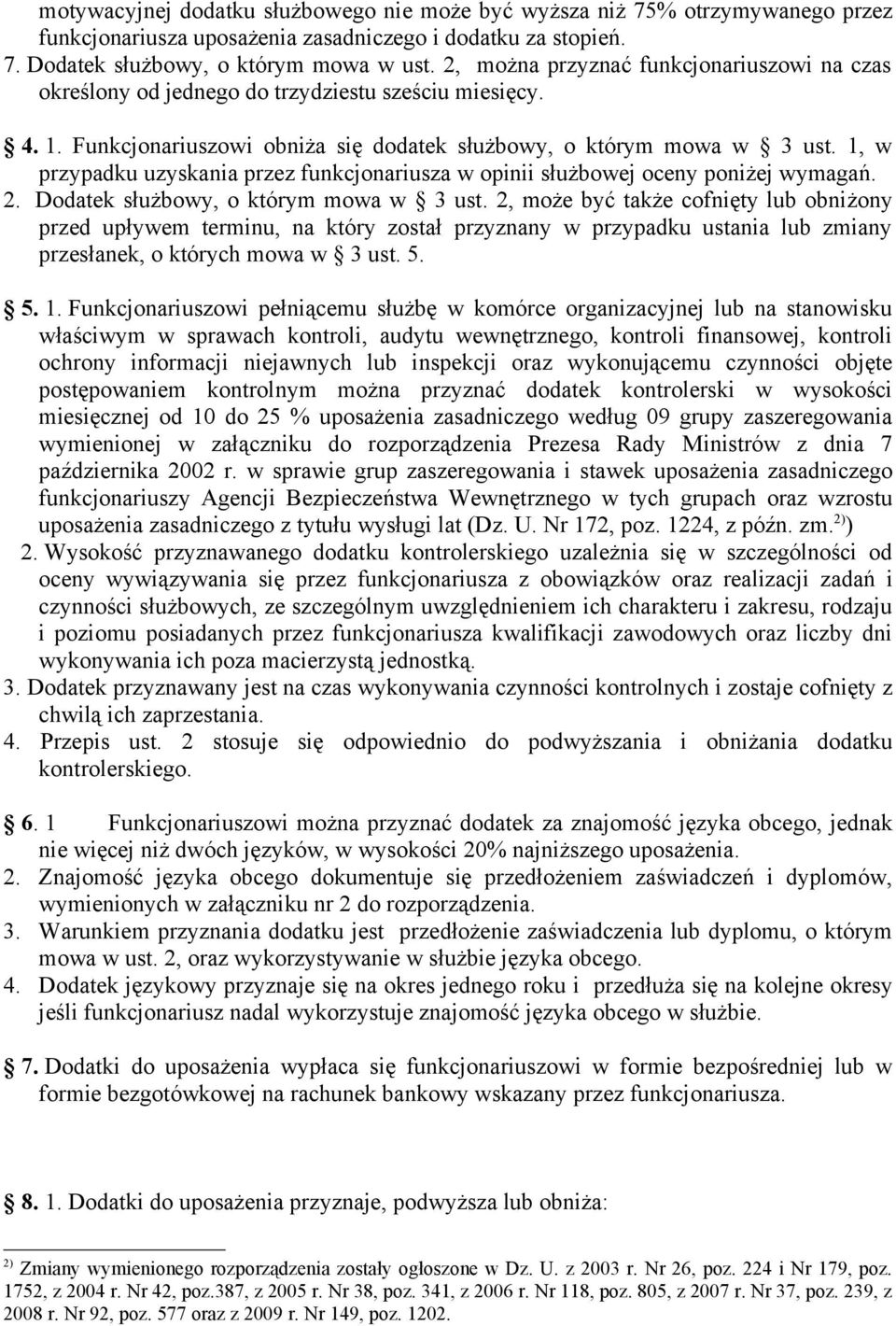 1, w przypadku uzyskania przez funkcjonariusza w opinii służbowej oceny poniżej wymagań. 2. Dodatek służbowy, o którym mowa w 3 ust.