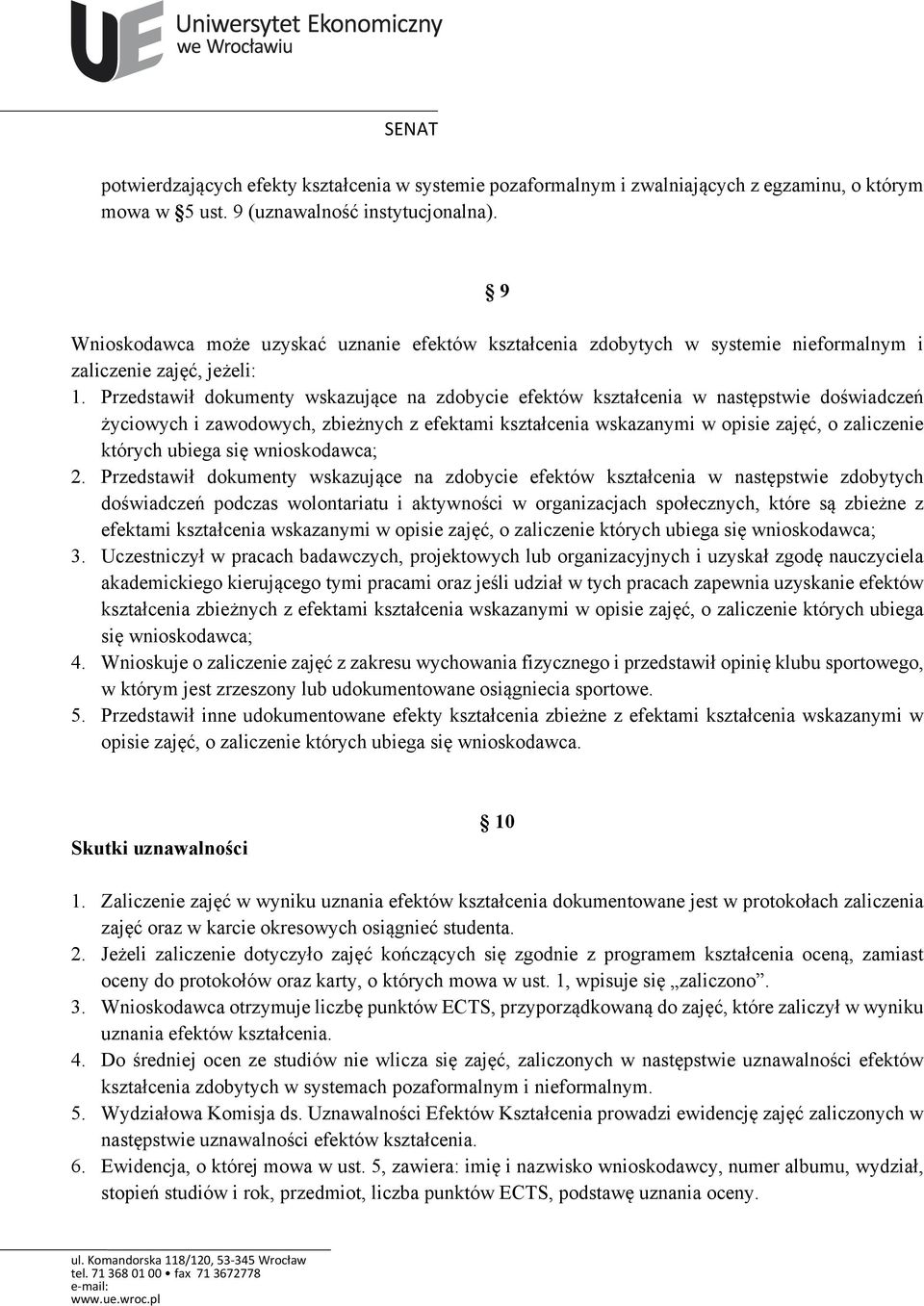 Przedstawił dokumenty wskazujące na zdobycie efektów kształcenia w następstwie doświadczeń życiowych i zawodowych, zbieżnych z efektami kształcenia wskazanymi w opisie zajęć, o zaliczenie których