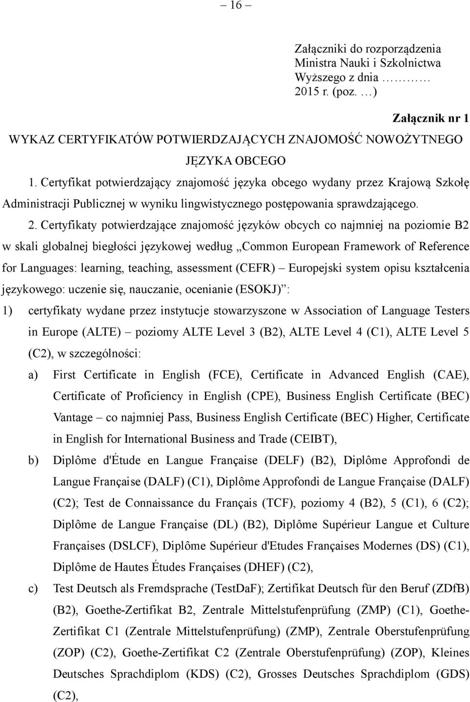 Certyfikaty potwierdzające znajomość języków obcych co najmniej na poziomie B2 w skali globalnej biegłości językowej według Common European Framework of Reference for Languages: learning, teaching,