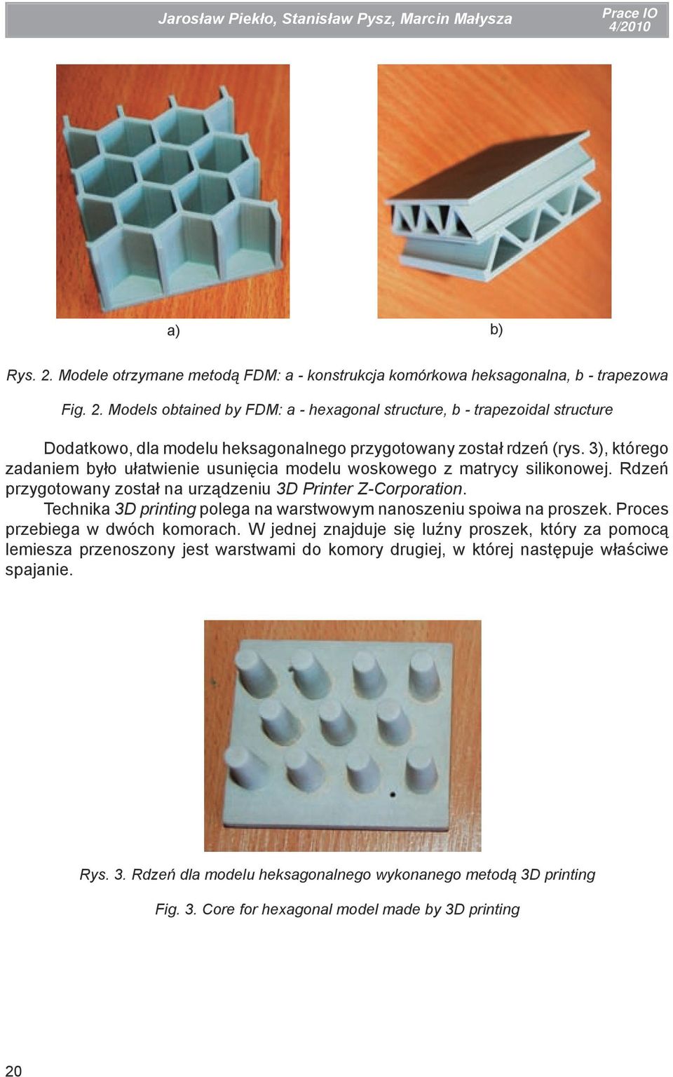 Models obtained by FDM: a - hexagonal structure, b - trapezoidal structure Dodatkowo, dla modelu heksagonalnego przygotowany został rdzeń (rys.