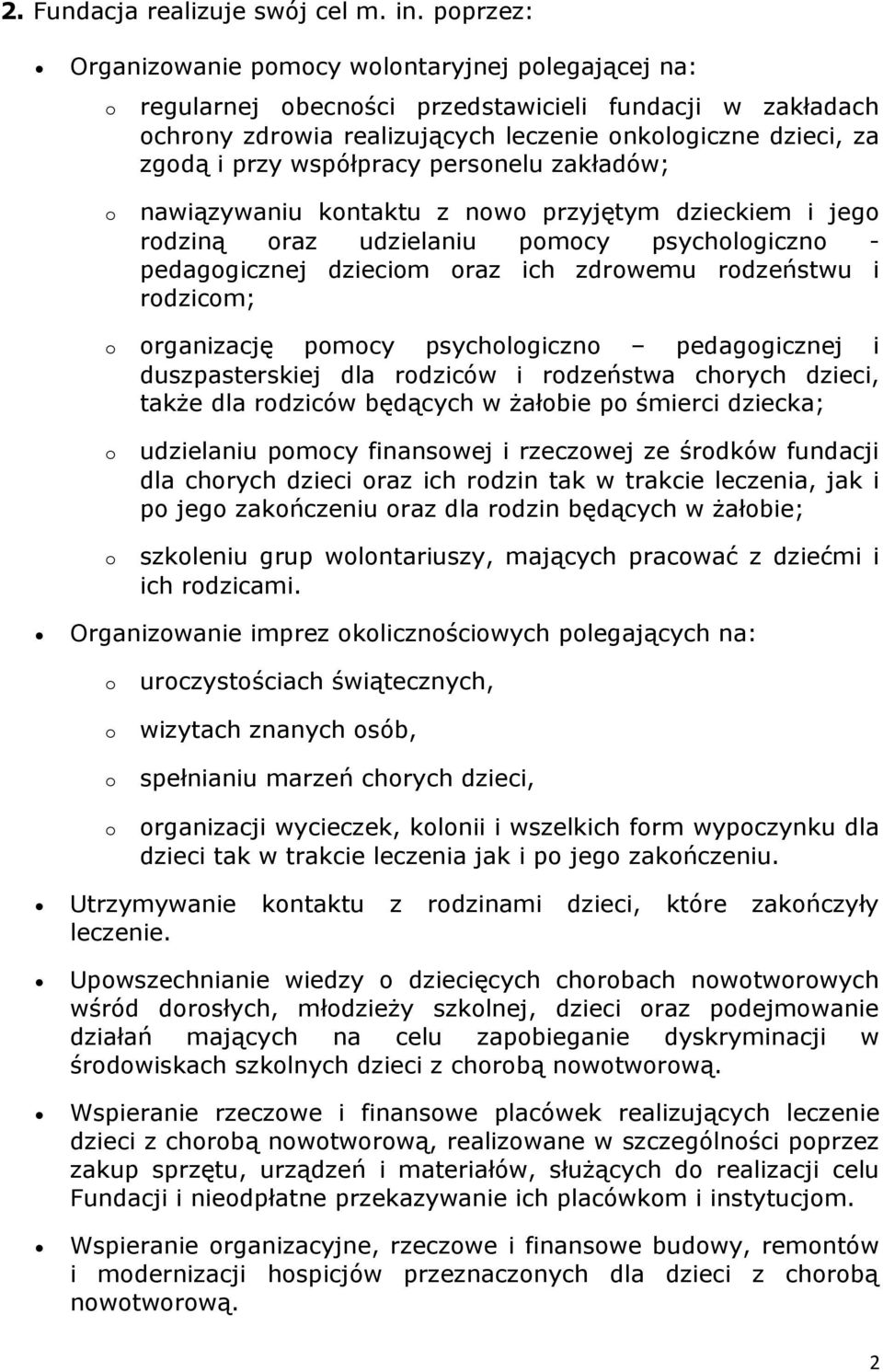 zakładów; nawiązywaniu kntaktu z nw przyjętym dzieckiem i jeg rdziną raz udzielaniu pmcy psychlgiczn - pedaggicznej dziecim raz ich zdrwemu rdzeństwu i rdzicm; rganizację pmcy psychlgiczn