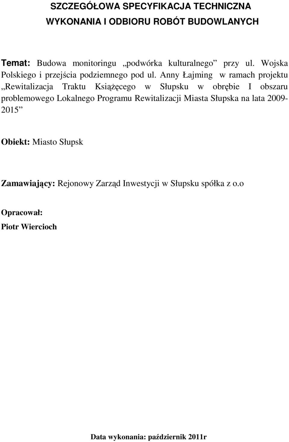 Anny Łajming w ramach projektu Rewitalizacja Traktu Książęcego w Słupsku w obrębie I obszaru problemowego Lokalnego Programu