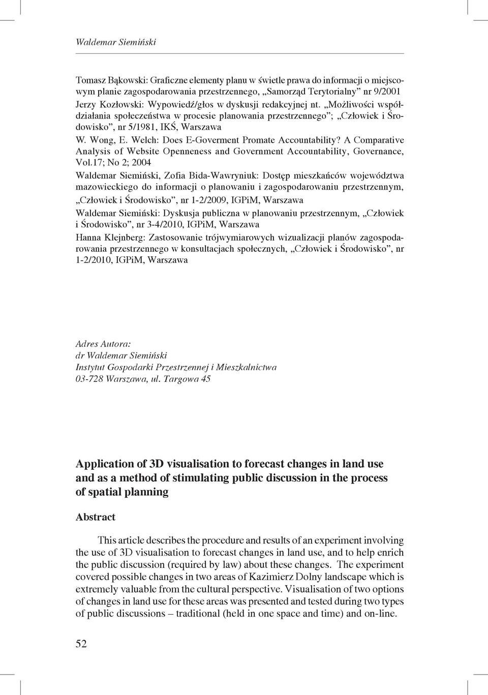Welch: Does E-Goverment Promate Accountability? A Comparative Analysis of Website Openneness and Government Accountability, Governance, Vol.