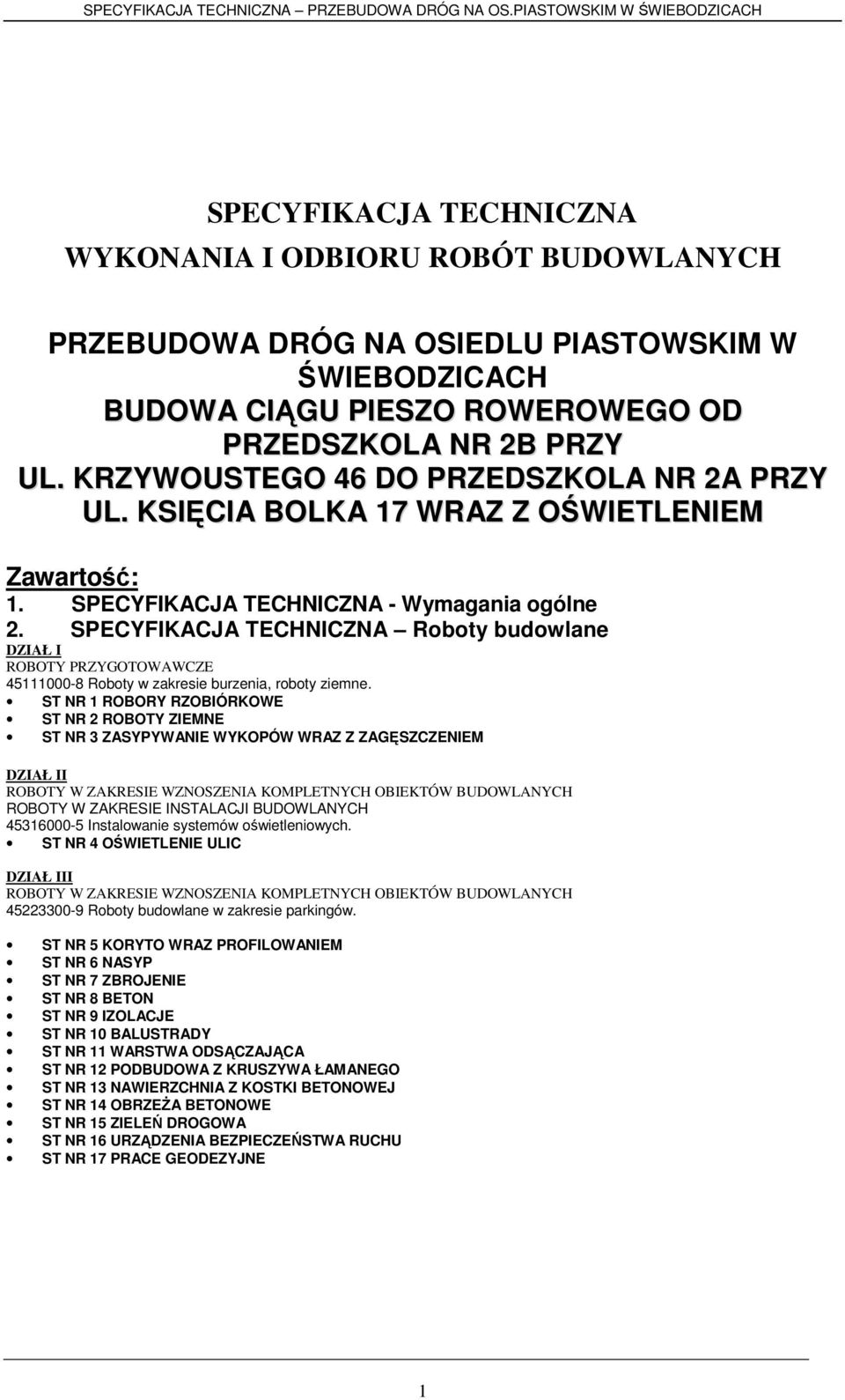 SPECYFIKACJA TECHNICZNA Roboty budowlane DZIAŁ I ROBOTY PRZYGOTOWAWCZE 45111000-8 Roboty w zakresie burzenia, roboty ziemne.