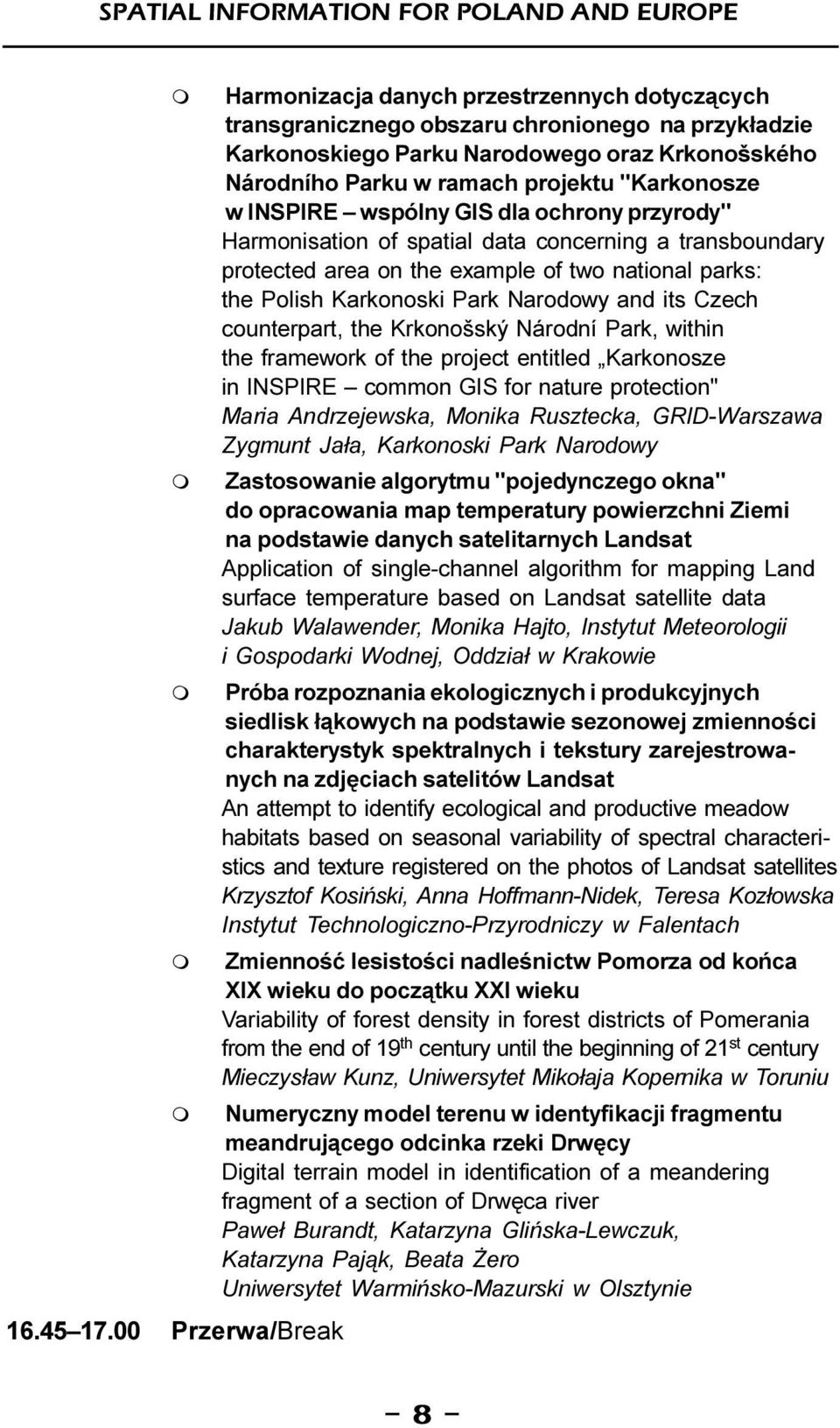 "Karkonosze w INSPIRE wspólny GIS dla ochrony przyrody" Haronisation of spatial data concerning a transboundary protected area on the exaple of two national parks: the Polish Karkonoski Park Narodowy