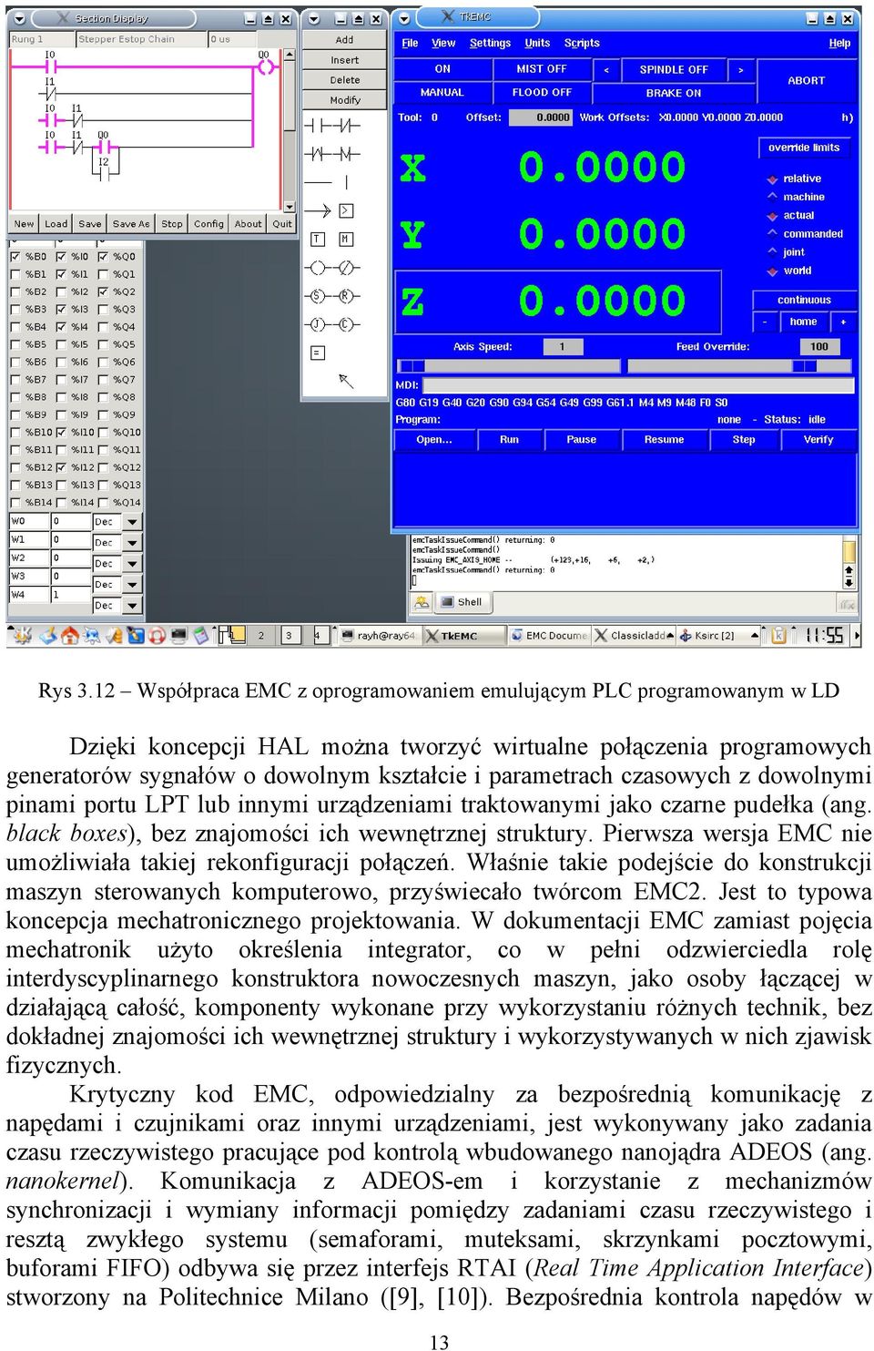 czasowych z dowolnymi pinami portu LPT lub innymi urządzeniami traktowanymi jako czarne pudełka (ang. black boxes), bez znajomości ich wewnętrznej struktury.