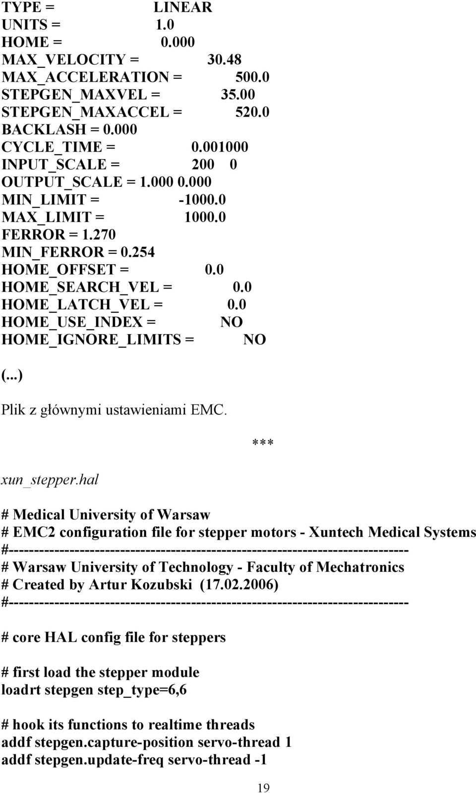 0 HOME_USE_INDEX = NO HOME_IGNORE_LIMITS = NO (...) Plik z głównymi ustawieniami EMC. *** xun_stepper.