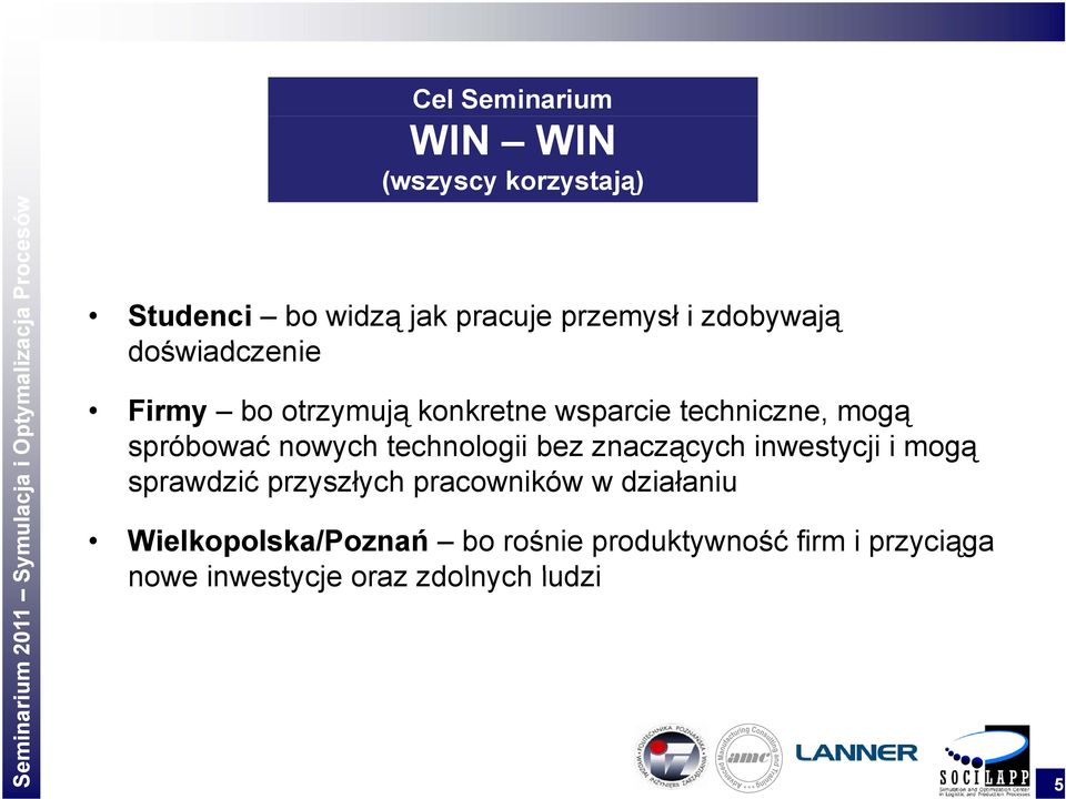 spróbować nowych technologii bez znaczących ą inwestycji i mogą sprawdzić przyszłych pracowników w