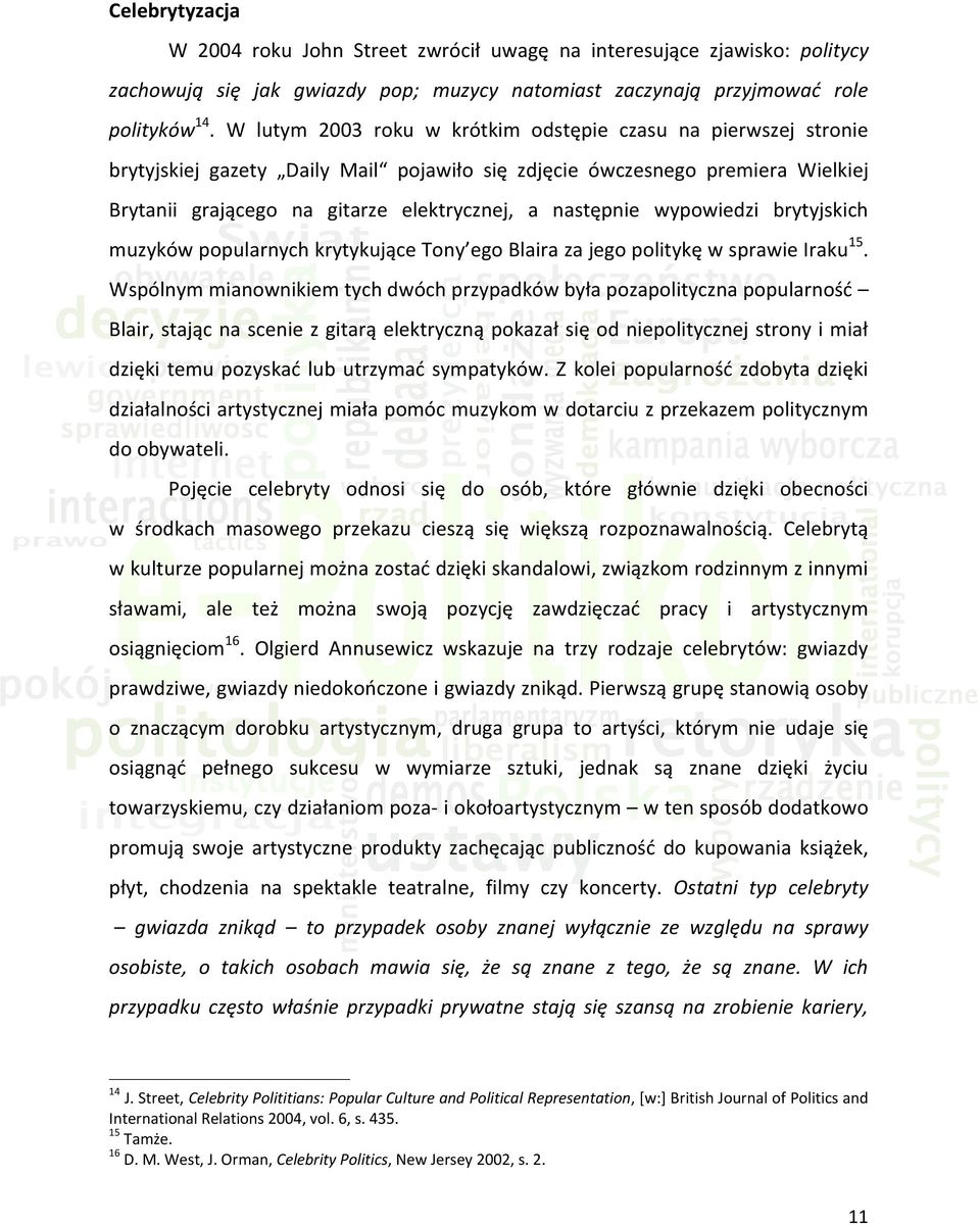 wypowiedzi brytyjskich muzyków popularnych krytykujące Tony ego Blaira za jego politykę w sprawie Iraku15.