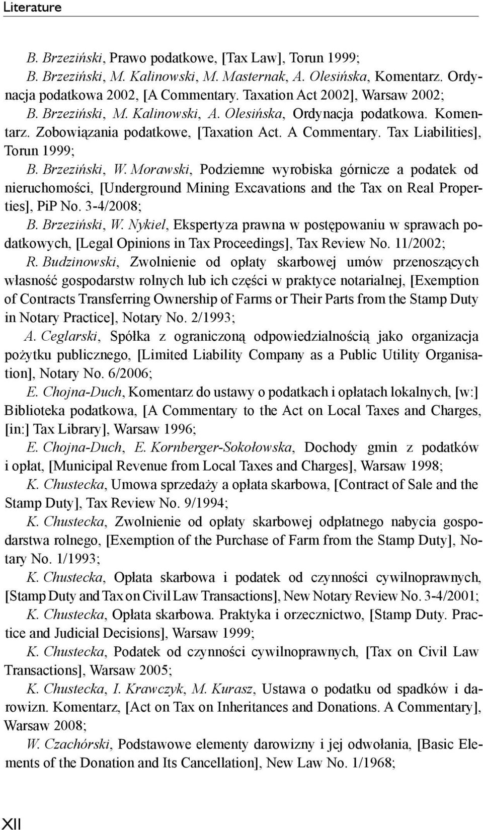 Morawski, Podziemne wyrobiska górnicze a podatek od nieruchomo ci, [Underground Mining Excavations and the Tax on Real Properties], PiP No. 3-4/2008; B. Brzezi ski, W.