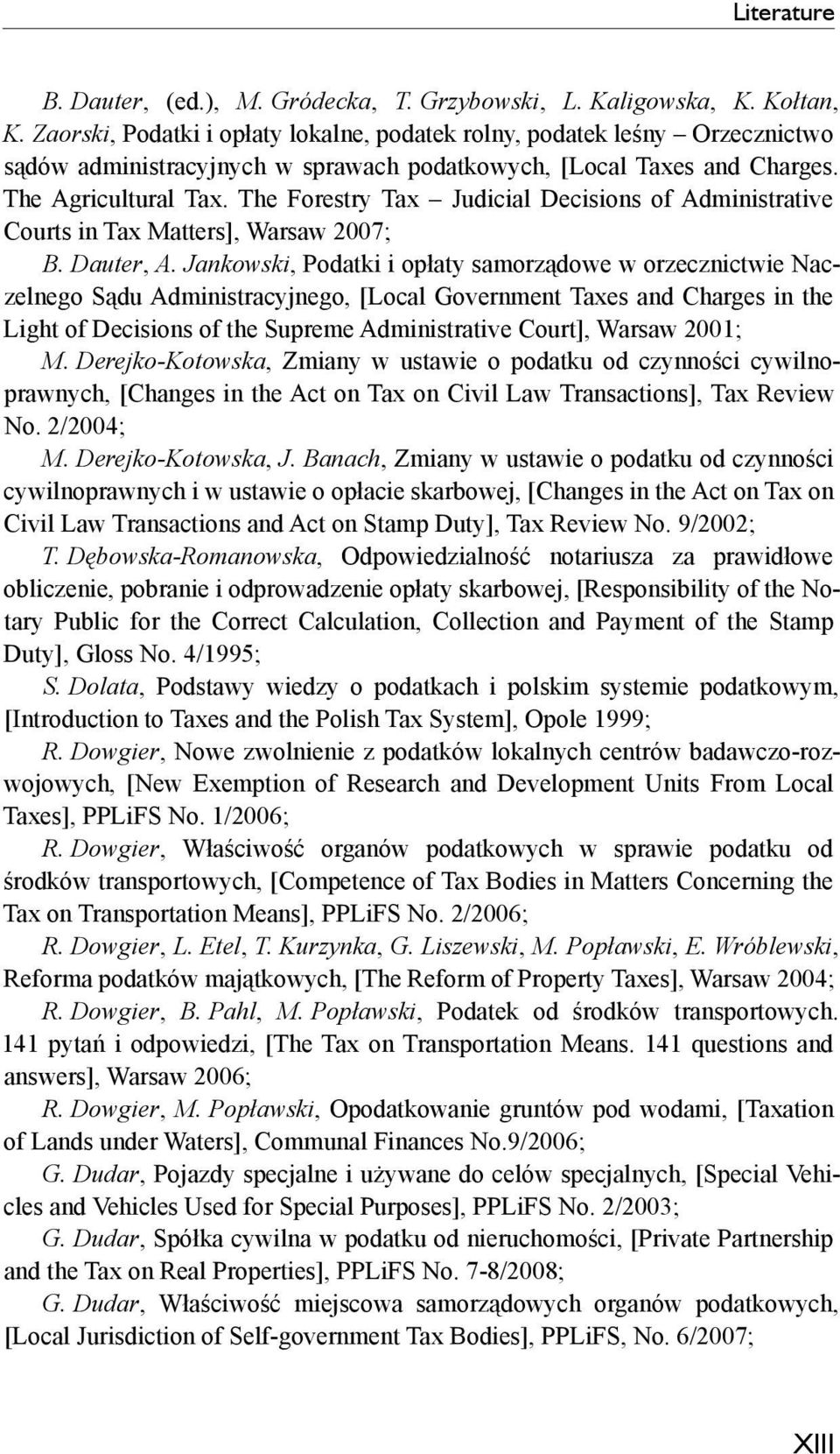 The Forestry Tax Judicial Decisions of Administrative Courts in Tax Matters], Warsaw 2007; B. Dauter, A.