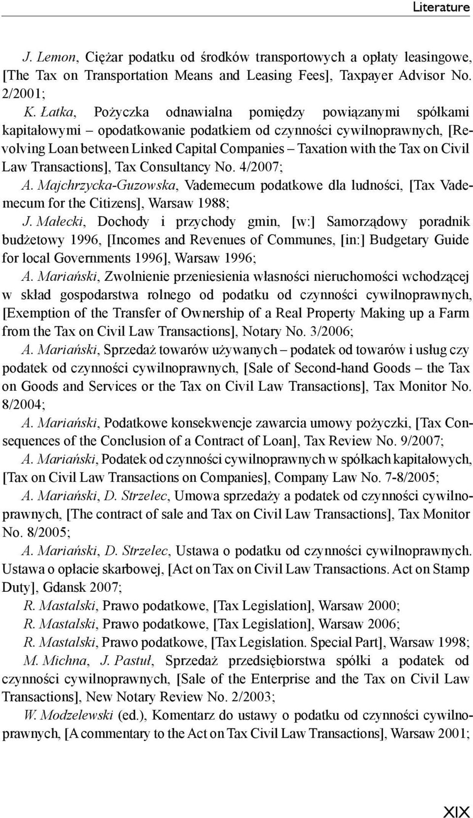 Civil Law Transactions], Tax Consultancy No. 4/2007; A. Majchrzycka-Guzowska, Vademecum podatkowe dla ludno ci, [Tax Vademecum for the Citizens], Warsaw 1988; J.