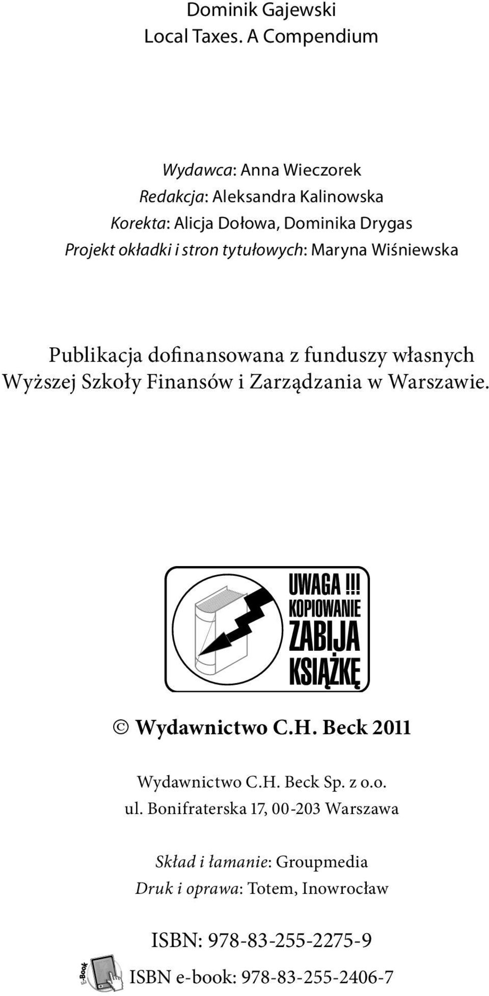 i stron tytułowych: Maryna Wiśniewska Publikacja doinansowana z funduszy własnych Wyższej Szkoły Finansów i Zarządzania w