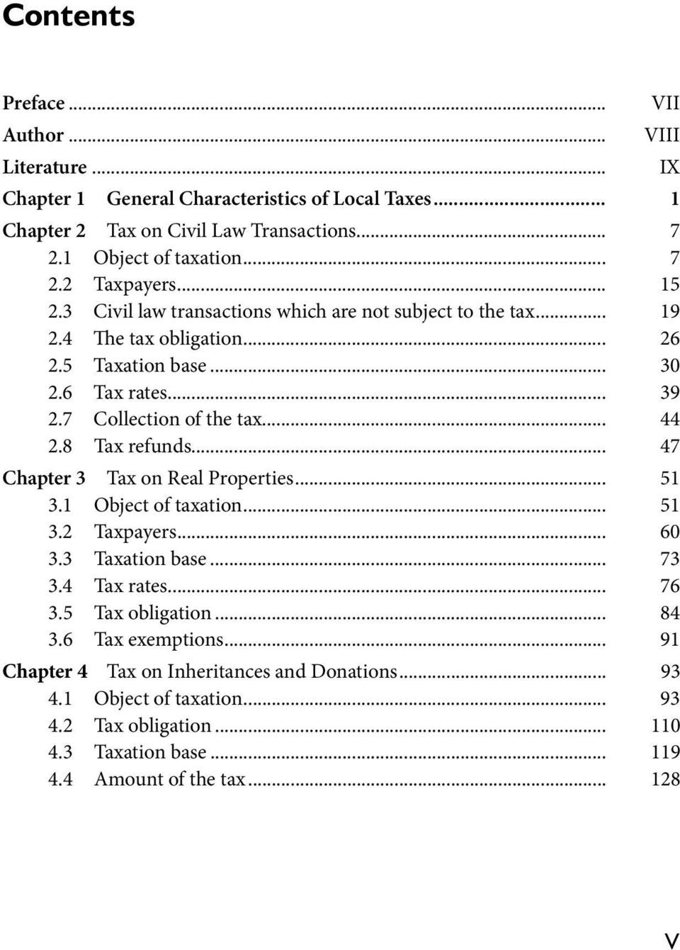 8 Tax refunds... 47 Chapter 3 Tax on Real Properties... 51 3.1 Object of taxation... 51 3.2 Taxpayers... 60 3.3 Taxation base... 73 3.4 Tax rates... 76 3.5 Tax obligation... 84 3.