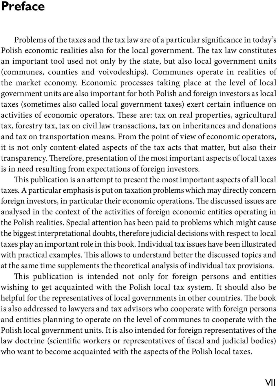 Economic processes taking place at the level of local government units are also important for both Polish and foreign investors as local taxes (sometimes also called local government taxes) exert