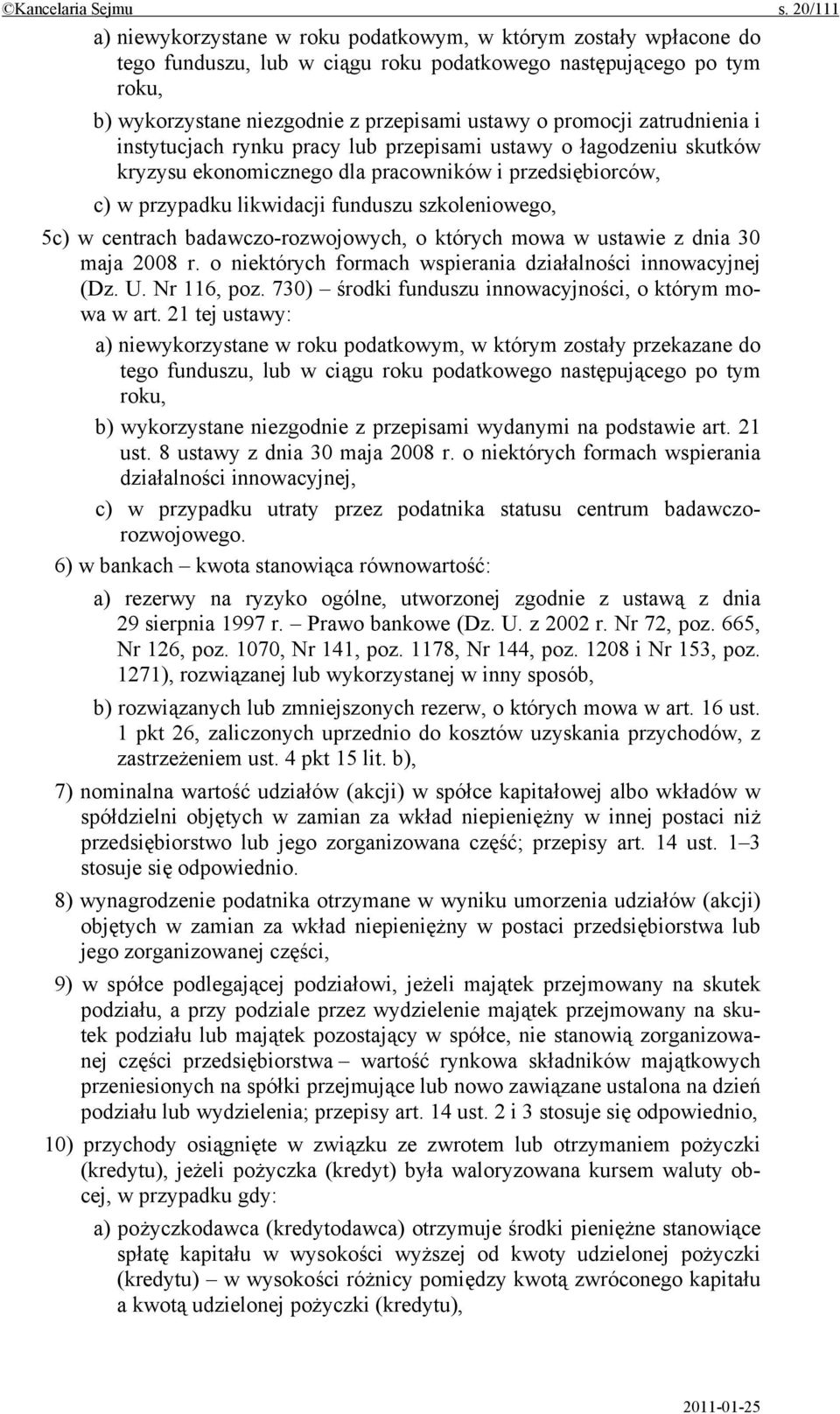 promocji zatrudnienia i instytucjach rynku pracy lub przepisami ustawy o łagodzeniu skutków kryzysu ekonomicznego dla pracowników i przedsiębiorców, c) w przypadku likwidacji funduszu szkoleniowego,