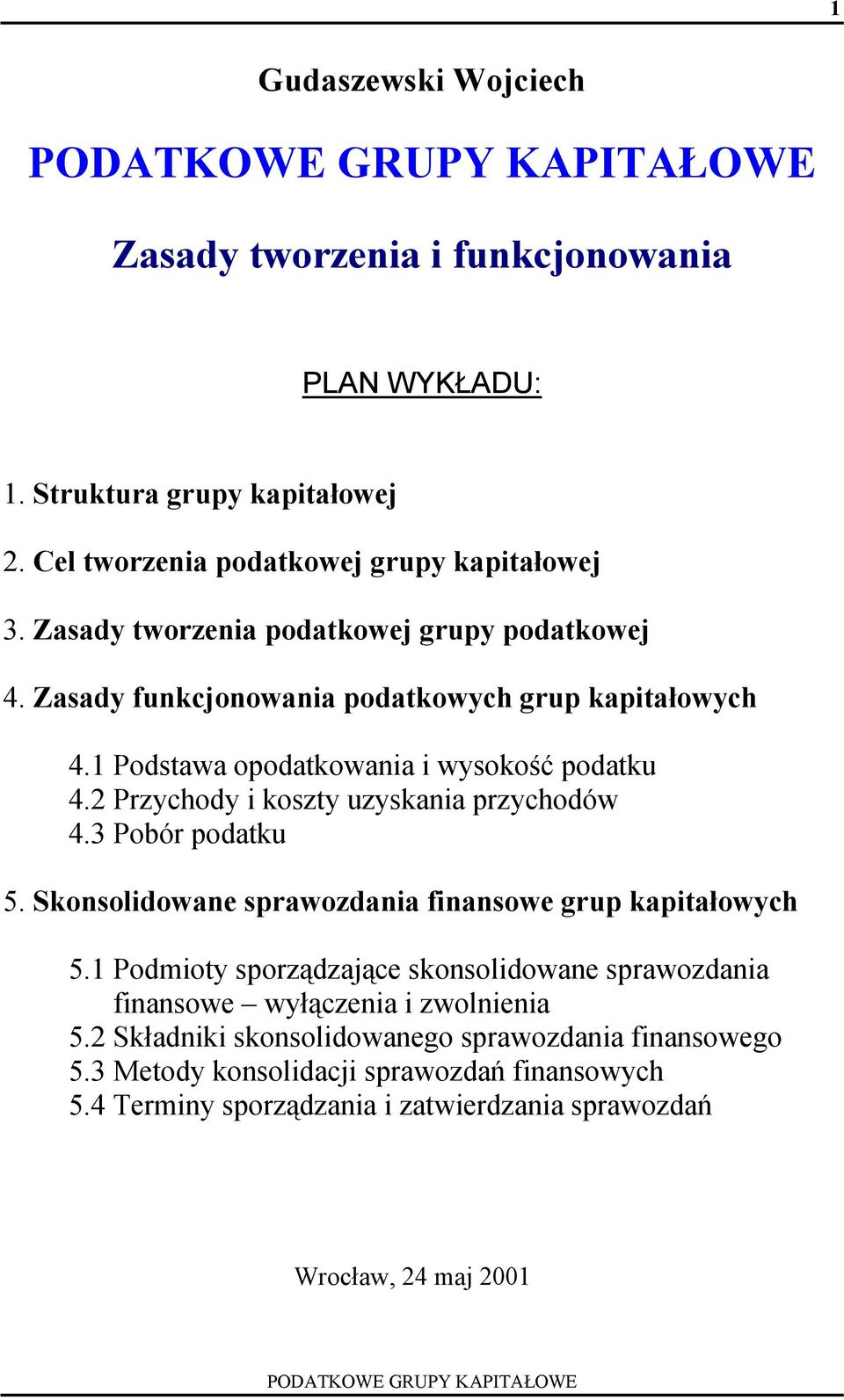 2 Przychody i koszty uzyskania przychodów 4.3 Pobór podatku 5. Skonsolidowane sprawozdania finansowe grup kapitałowych 5.